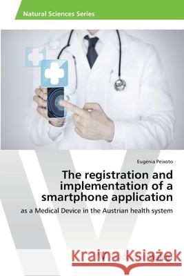 The registration and implementation of a smartphone application Peixoto, Eugénia 9786202221849