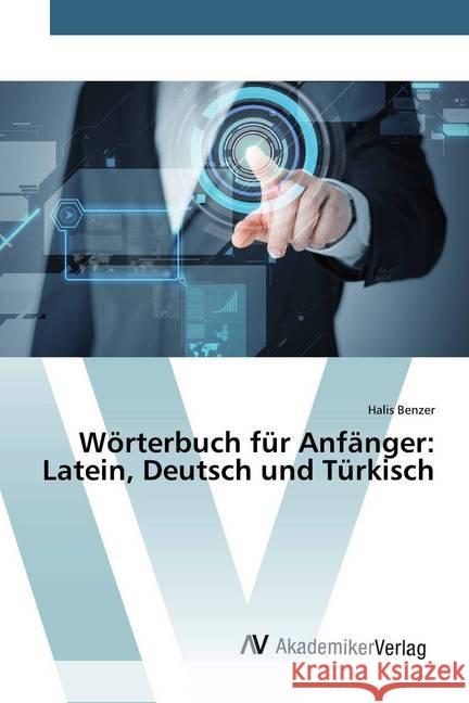 Wörterbuch für Anfänger: Latein, Deutsch und Türkisch Benzer, Halis 9786202221962
