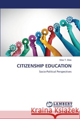CITIZENSHIP EDUCATION Silas, Silas T. 9786202222839 LAP Lambert Academic Publishing