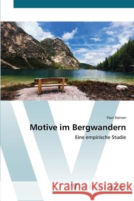 Motive im Bergwandern Paul Steiner 9786202223331 AV Akademikerverlag