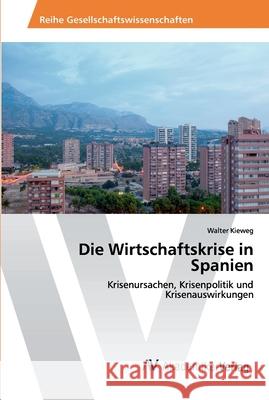 Die Wirtschaftskrise in Spanien Walter Kieweg 9786202224246 AV Akademikerverlag
