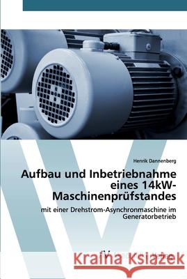 Aufbau und Inbetriebnahme eines 14kW-Maschinenprüfstandes Dannenberg, Henrik 9786202224314