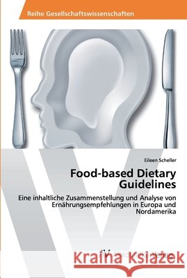Food-based Dietary Guidelines Eileen Scheller 9786202224499