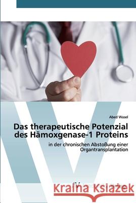 Das therapeutische Potenzial des Hämoxgenase-1 Proteins Abed Wasel 9786202224932 AV Akademikerverlag