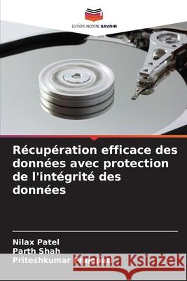 Récupération efficace des données avec protection de l'intégrité des données Patel, Nilax, Shah, Parth, Prajapati, Priteshkumar 9786202225083