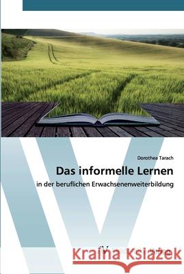 Das informelle Lernen Dorothea Tarach 9786202225090 AV Akademikerverlag