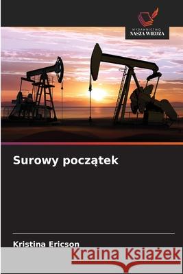 Surowy poczatek Ericson, Kristina 9786202225571 Wydawnictwo Nasza Wiedza