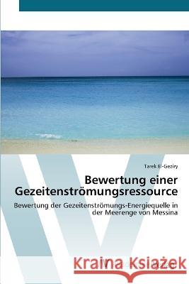 Bewertung einer Gezeitenstroemungsressource Tarek El-Geziry   9786202226349 AV Akademikerverlag