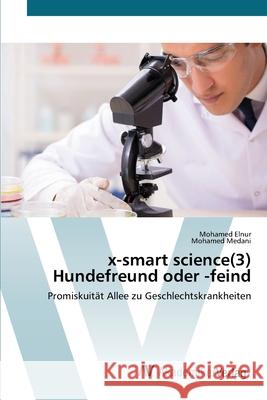 x-smart science(3) Hundefreund oder -feind Mohamed Elnur, Mohamed Medani 9786202226660