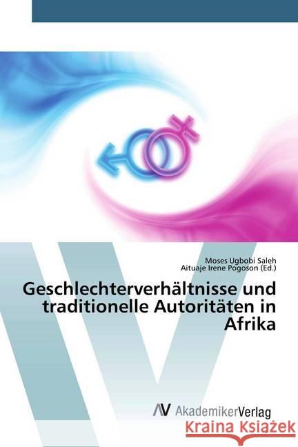 Geschlechterverhältnisse und traditionelle Autoritäten in Afrika Ugbobi Saleh, Moses; Pogoson, Aituaje Irene 9786202227025 AV Akademikerverlag