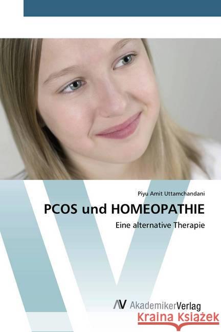 PCOS und HOMEOPATHIE : Eine alternative Therapie Uttamchandani, Piyu Amit 9786202227339