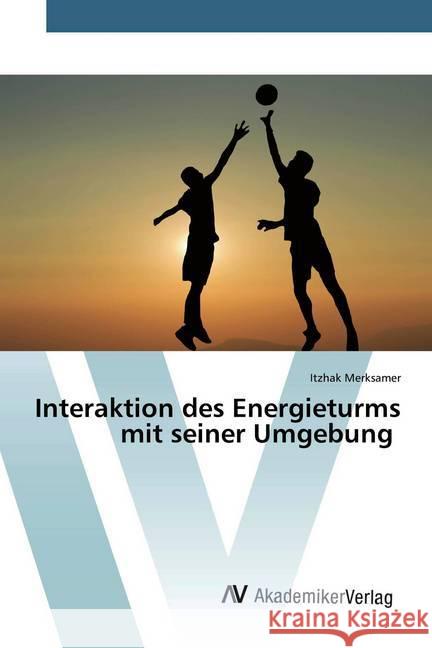 Interaktion des Energieturms mit seiner Umgebung Merksamer, Itzhak 9786202227667 AV Akademikerverlag