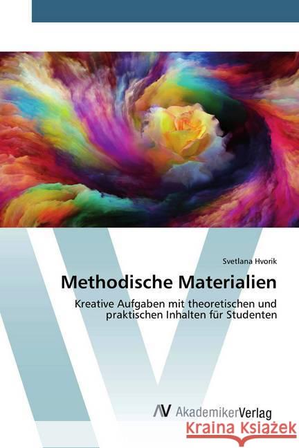 Methodische Materialien : Kreative Aufgaben mit theoretischen und praktischen Inhalten für Studenten Hvorik, Svetlana 9786202228398 AV Akademikerverlag