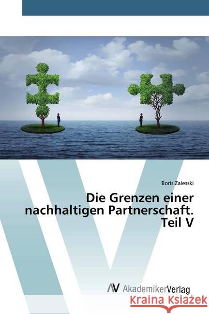 Die Grenzen einer nachhaltigen Partnerschaft. Teil V Zalesski, Boris 9786202228701 AV Akademikerverlag