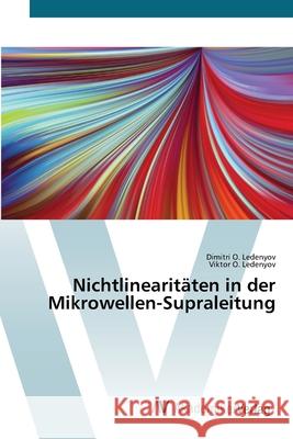Nichtlinearitäten in der Mikrowellen-Supraleitung Dimitri O Ledenyov, Viktor O Ledenyov 9786202228930 AV Akademikerverlag
