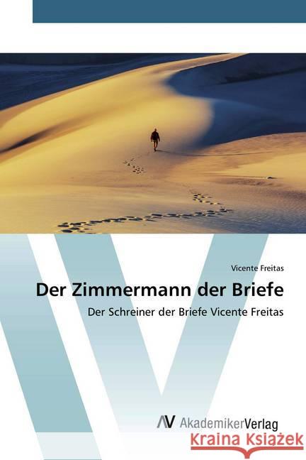 Der Zimmermann der Briefe : Der Schreiner der Briefe Vicente Freitas Freitas, Vicente 9786202229111