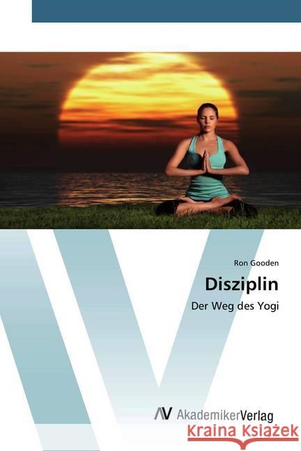 Disziplin : Der Weg des Yogi Gooden, Ron 9786202229159