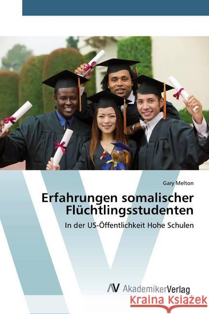 Erfahrungen somalischer Flüchtlingsstudenten : In der US-Öffentlichkeit Hohe Schulen Melton, Gary 9786202229296