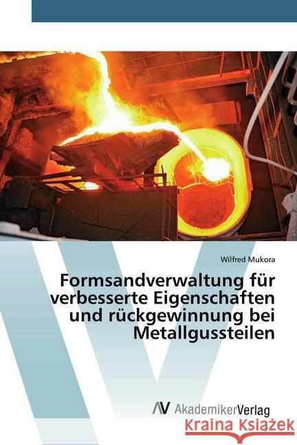 Formsandverwaltung für verbesserte Eigenschaften und rückgewinnung bei Metallgussteilen Mukora, Wilfred 9786202229814