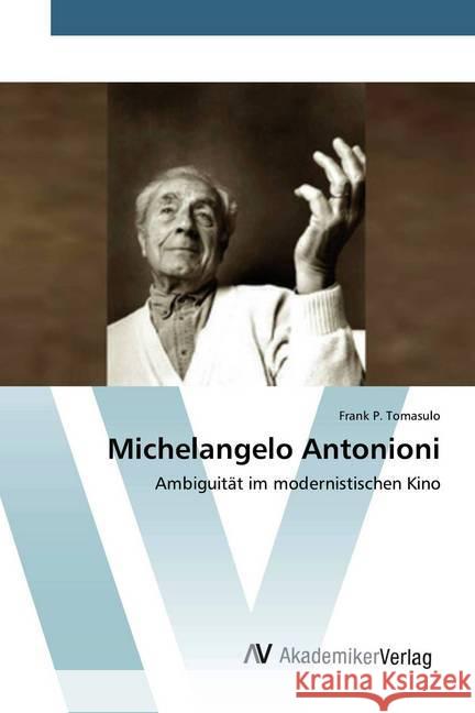 Michelangelo Antonioni : Ambiguität im modernistischen Kino Tomasulo, Frank P. 9786202229852