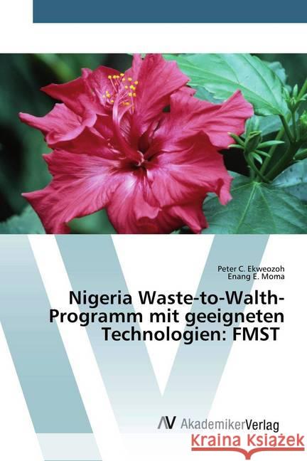 Nigeria Waste-to-Walth-Programm mit geeigneten Technologien: FMST Ekweozoh, Peter C.; Moma, Enang E. 9786202229876