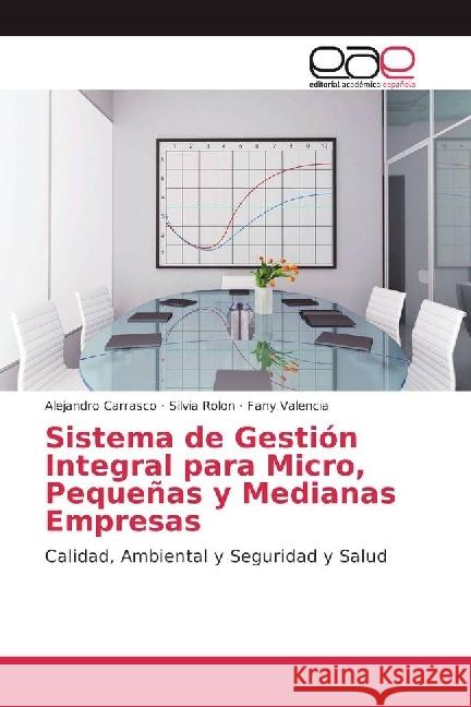 Sistema de Gestión Integral para Micro, Pequeñas y Medianas Empresas : Calidad, Ambiental y Seguridad y Salud Carrasco, Alejandro; Rolon, Silvia; Valencia, Fany 9786202230179
