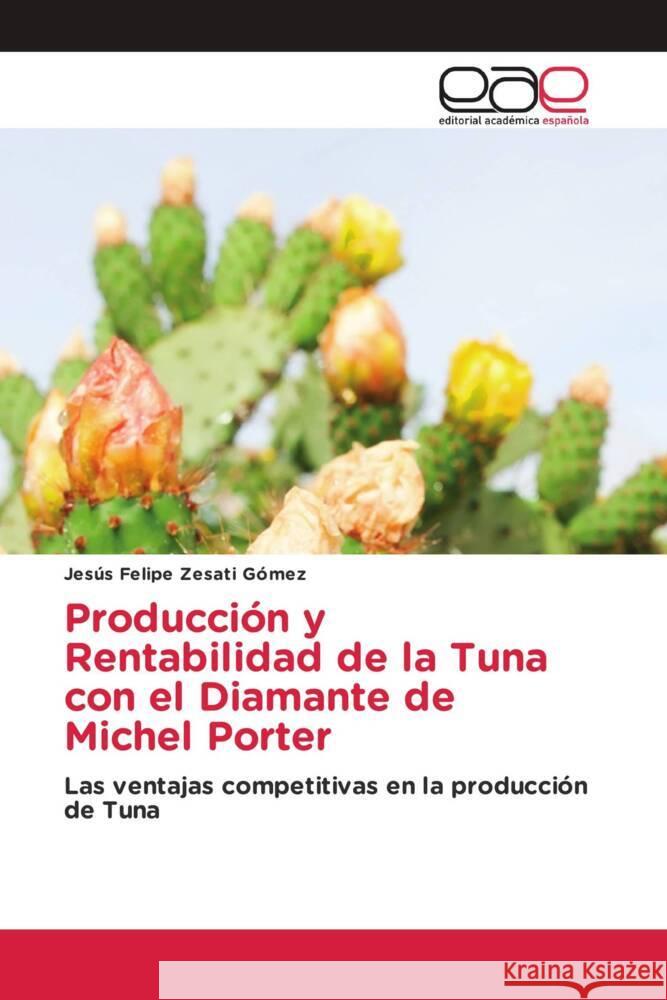 Producción y Rentabilidad de la Tuna con el Diamante de Michel Porter Zesati Gómez, Jesús Felipe 9786202231626