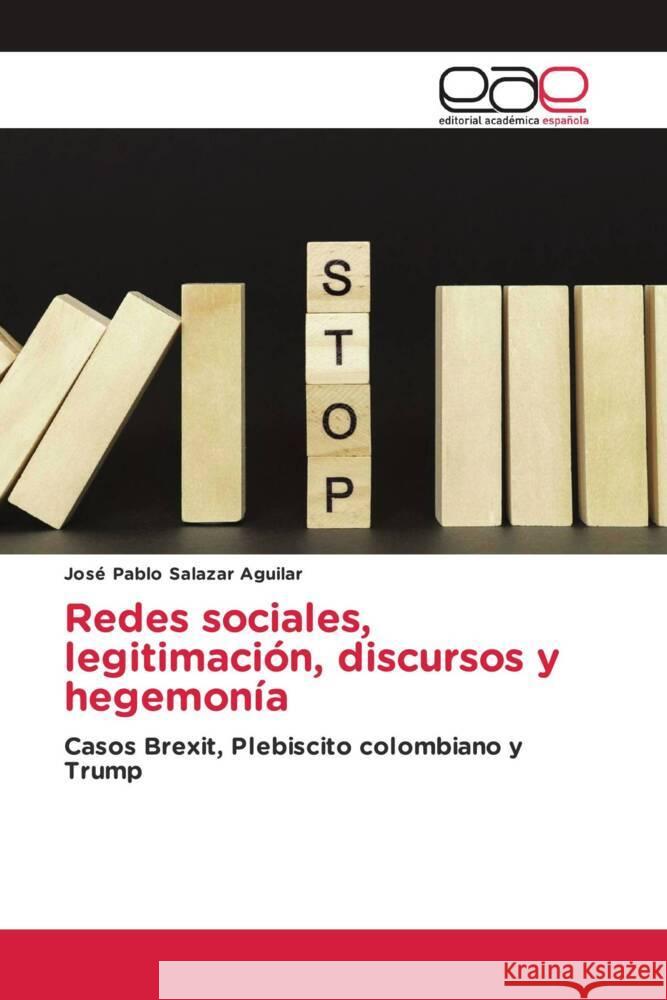 Redes sociales, legitimación, discursos y hegemonía Salazar Aguilar, José Pablo 9786202232104