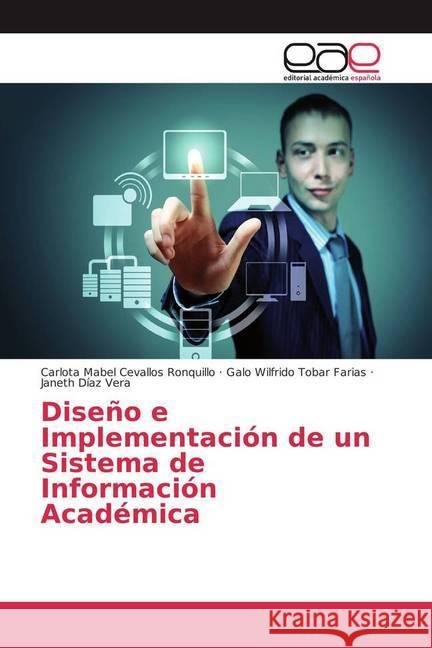 Diseño e Implementación de un Sistema de Información Académica Cevallos Ronquillo, Carlota Mabel; Tobar Farias, Galo Wilfrido; Díaz Vera, Janeth 9786202232654 Editorial Académica Española