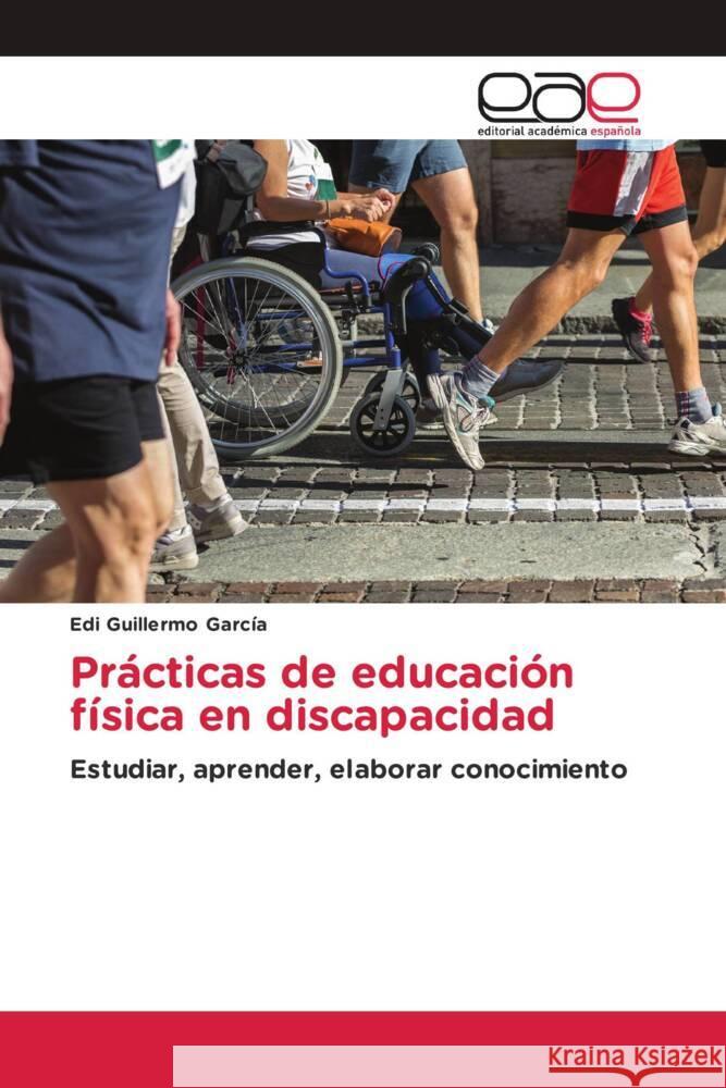 Prácticas de educación física en discapacidad García, Edi Guillermo 9786202232913