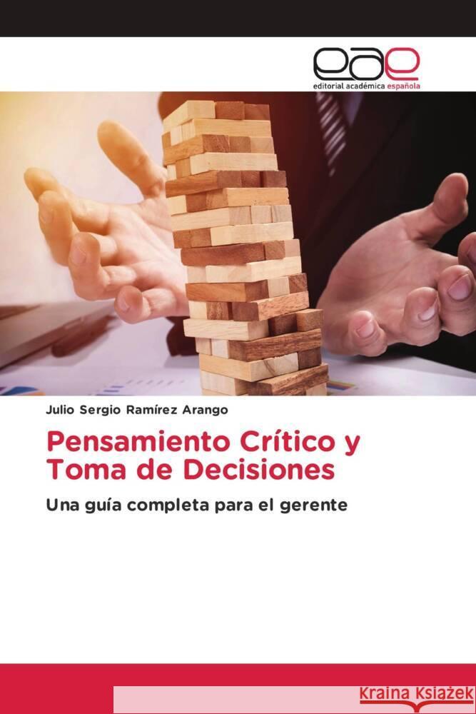 Pensamiento Crítico y Toma de Decisiones Ramírez Arango, Julio Sergio 9786202232920