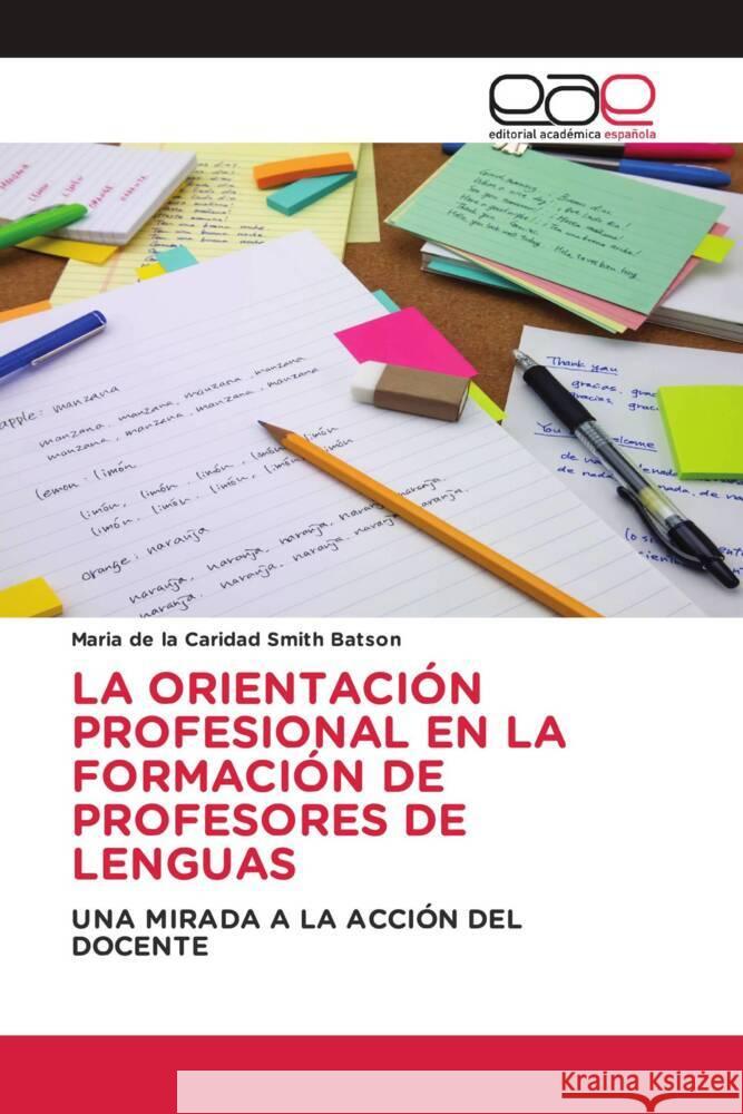 LA ORIENTACIÓN PROFESIONAL EN LA FORMACIÓN DE PROFESORES DE LENGUAS Smith Batson, Maria de la Caridad 9786202233019