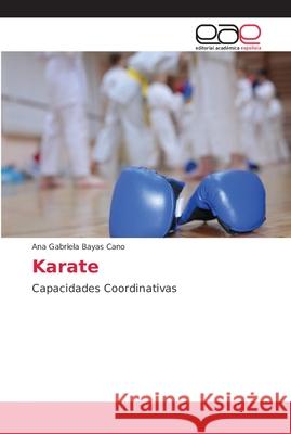 Karate Bayas Cano, Ana Gabriela 9786202233422 Editorial Académica Española