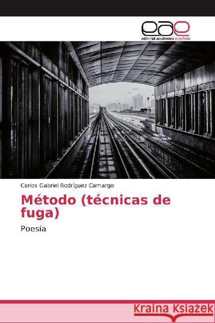 Método (técnicas de fuga) : Poesía Rodríguez Camargo, Carlos Gabriel 9786202233477