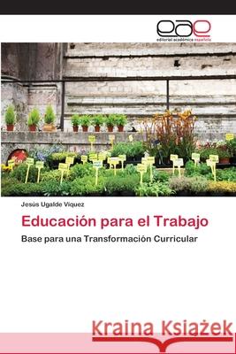 Educación para el Trabajo Ugalde Víquez, Jesús 9786202233545 Editorial Académica Española