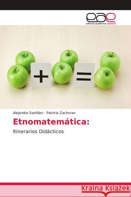 Etnomatemática: : Itinerarios Didácticos Santillan, Alejandra; Zachman, Patricia 9786202233712 Editorial Académica Española