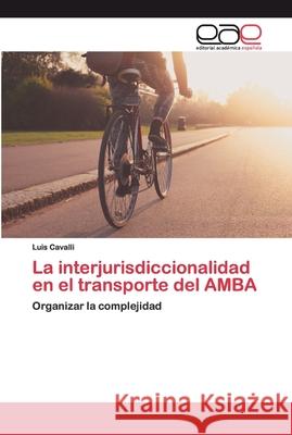 La interjurisdiccionalidad en el transporte del AMBA Cavalli, Luis 9786202235037
