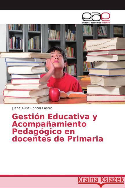 Gestión Educativa y Acompañamiento Pedagógico en docentes de Primaria Roncal Castro, Juana Alicia 9786202235303