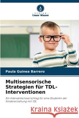 Multisensorische Strategien für TDL-Interventionen Guinea Barrero, Paula 9786202235570 Verlag Unser Wissen