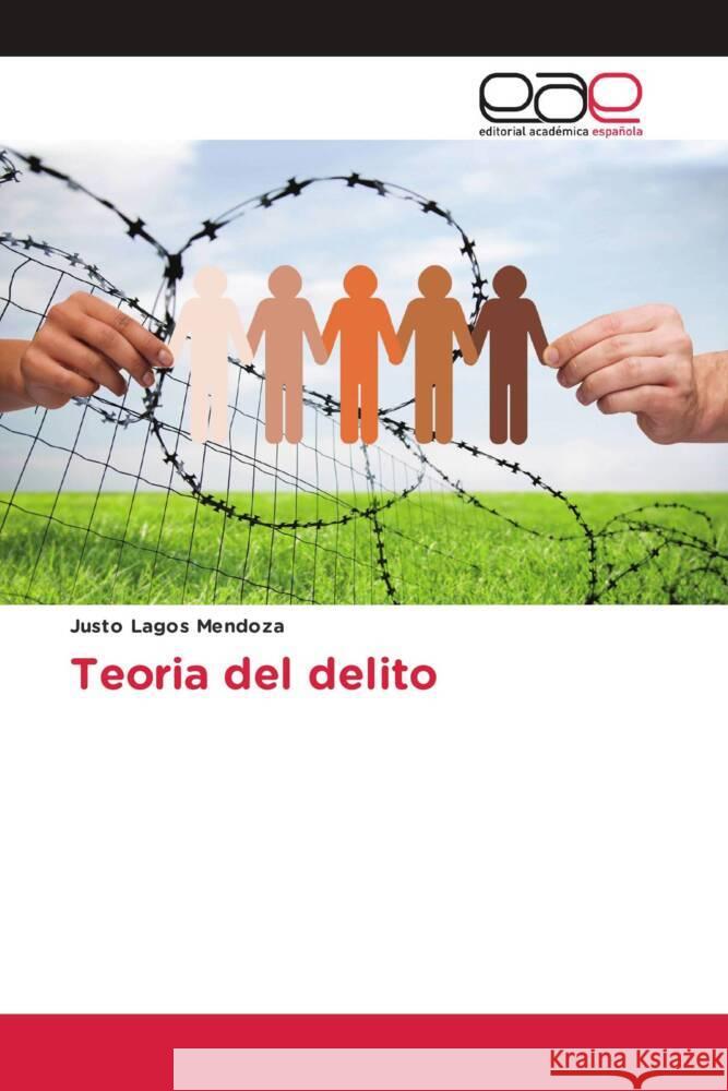 Teoria del delito Lagos Mendoza, Justo 9786202236256 Editorial Académica Española