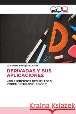 Derivadas Y Sus Aplicaciones Baldomero Rodríguez Corella 9786202236362 Editorial Academica Espanola