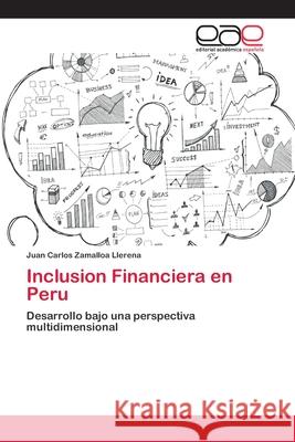 Inclusion Financiera en Peru Zamalloa Llerena, Juan Carlos 9786202237710 Editorial Académica Española