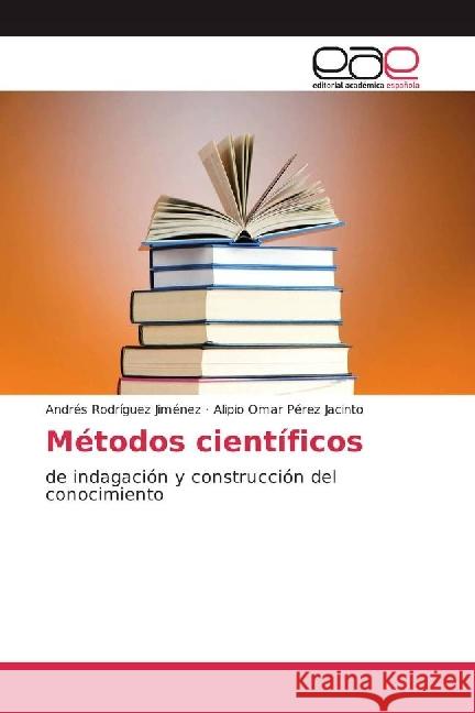 Métodos científicos : de indagación y construcción del conocimiento Rodríguez Jiménez, Andrés; Pérez Jacinto, Alipio Omar 9786202238526