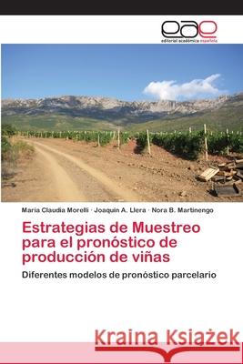 Estrategias de Muestreo para el pronóstico de producción de viñas Morelli, María Claudia 9786202238670 Editorial Académica Española