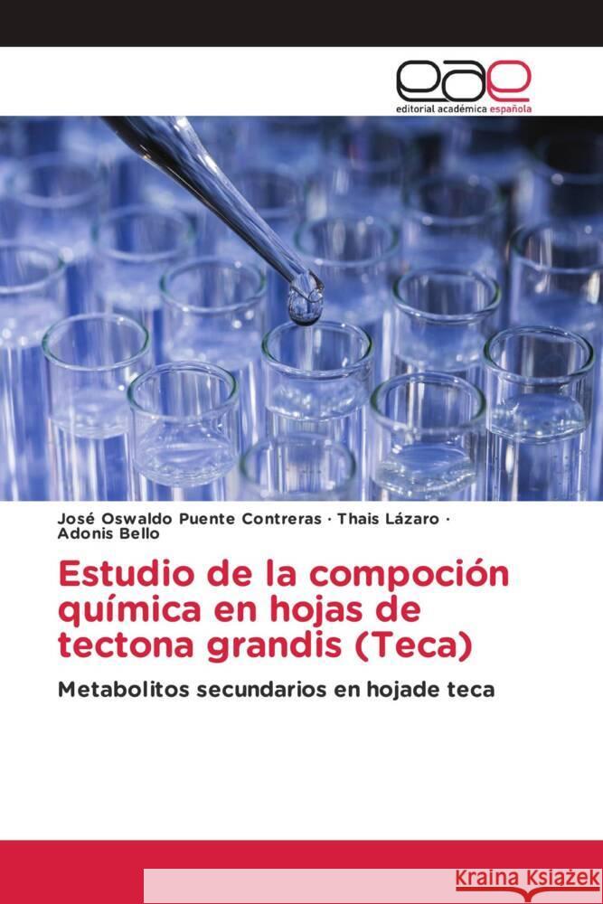 Estudio de la compoción química en hojas de tectona grandis (Teca) Puente Contreras, José Oswaldo, Lázaro, Thais, Bello, Adonis 9786202239073