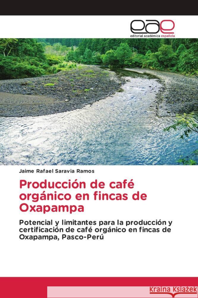 Producción de café orgánico en fincas de Oxapampa Saravia Ramos, Jaime Rafael 9786202239110 Editorial Académica Española