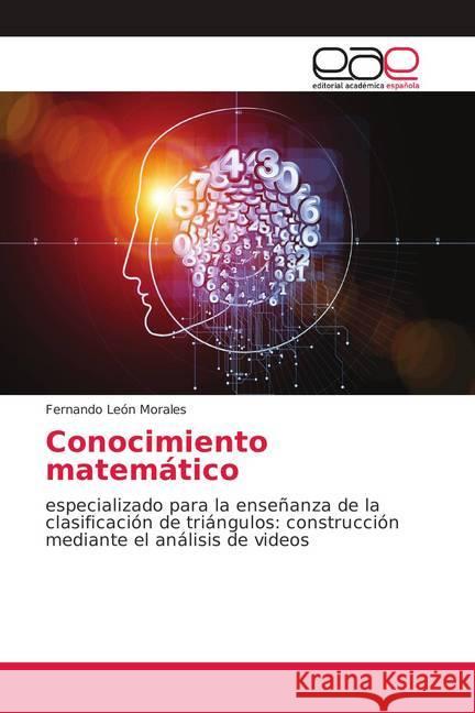 Conocimiento matemático : especializado para la enseñanza de la clasificación de triángulos: construcción mediante el análisis de videos León Morales, Fernando 9786202239516