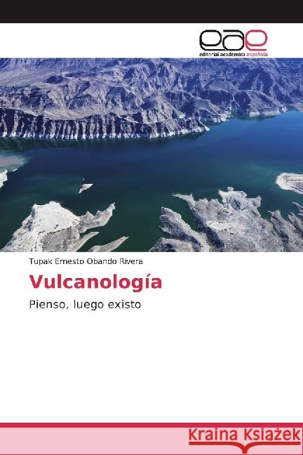 Vulcanología : Pienso, luego existo Obando Rivera, Tupak Ernesto 9786202239646