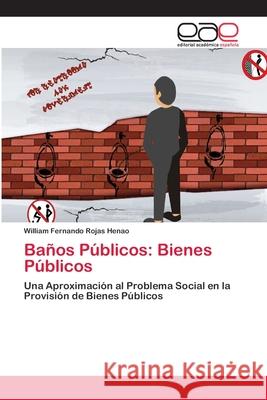 Baños Públicos: Bienes Públicos Rojas Henao, William Fernando 9786202240093