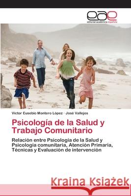 Psicología de la Salud y Trabajo Comunitario Montero López, Víctor Eusebio 9786202240352